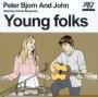Young Folks - Peter, Bjorn & John