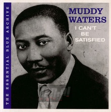 I Can't Be Satisfied - Muddy Waters