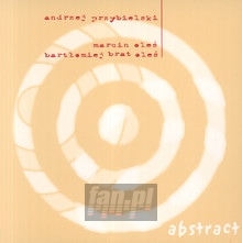 Abstract - Marcin Oleś / Bartłomiej Brat Oleś / Andrzej Przybielski - powiększ Abstract - Marcin Oleś / Bartłomiej Brat Oleś / Andrzej Przybielski