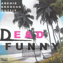 Dead Funny - Archie Bronson Outfit