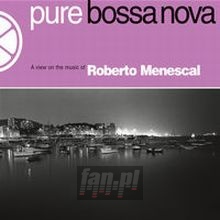 Pure Bossa Nova - Roberto Menescal