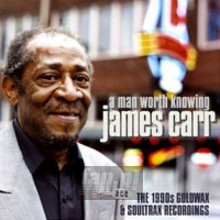 A Man Worth Knowing - James Carr A Man Worth Knowing - James Carr
