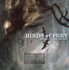 Weight Of The Wound - Birds Of Pray Weight Of The Wound - Birds Of Pray