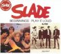 Beginnings/Play It Loud [2on1] - Slade