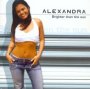 Brighter Than The Sun - Alexandra