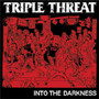 Into The Darkness - Triple Threat