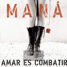 Amar Es Combatir - Mana Amar Es Combatir - Mana