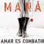 Amar Es Combatir - Mana