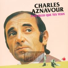 Plus Bleu Que Tes Yeux - Charles Aznavour