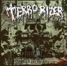 Darker Days Ahead - Terrorizer