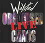 Organised Chaos...Live - Waysted
