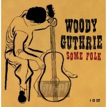 Some Folk - Woody Guthrie - bigger Some Folk - Woody Guthrie