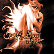 Experiments In Alchemy - Dog Fashion Disco Experiments In Alchemy - Dog Fashion Disco