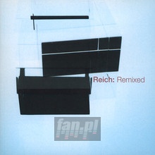 Reich: Remixed - Steve Reich