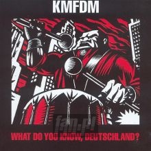 What Do You Know Deutschland - KMFDM What Do You Know Deutschland - KMFDM