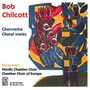 Chorwerke - B. Chilcott