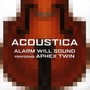 Acoustica/Aphex Twin - Alarm Will Sound