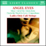 Angel Eyes - Ladies Only Cafe Strings