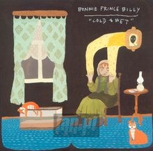Cold & Wet - Bonnie Prince Billy