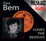 Loves The Beatles - Ewa Bem