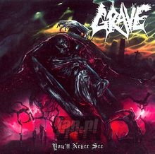 You'll Never See... - Grave