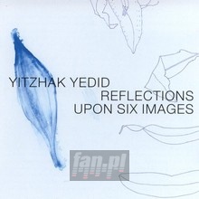 Reflections Upon Six Imag - Yitzhak Yedid