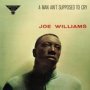 A Man Ain't Supposed To Cry - Joe Williams