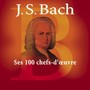 Ses 100 Chefs-D'oeuvre - Johan Sebastian Bach 