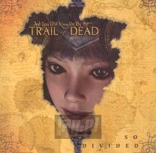 So Divided - ...And You Will Know Us By The Trail Of Dead