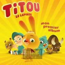 Mon Premier Album - Titou Le Lapinou Mon Premier Album - Titou Le Lapinou