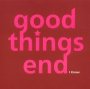 I Know - Good Things End