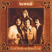 Lost Without Your Love - Bread