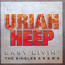 Easy Livin: Singles A's & B'S - Uriah Heep