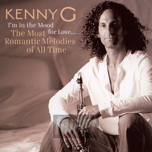 I'm In The Mood For Love: Most Romantic Melodies Of All Time - Kenny G
