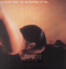 On The Sunday Of Life - Porcupine Tree