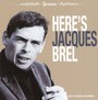Here's. - Jaques Brel