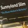 Blues Wailed In Berkeley - Slim Sunnyland
