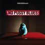 No Pussy Blues - Grinderman   