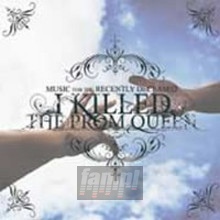 Music For The Recently Deceased - I Killed The Prom Queen Music For The Recently Deceased - I Killed The Prom Queen