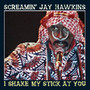 I Shake My Stick At You - Screamin' Jay Hawkins 