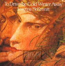 To Drive The Cold Winter Away - Loreena McKennitt