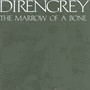 The Marrow Of A Bone - Dir En Grey