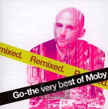 Go: The Very Best Of Moby Remixed - Moby