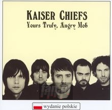 Yours Truly, Angry Mob - Kaiser Chiefs Yours Truly, Angry Mob - Kaiser Chiefs