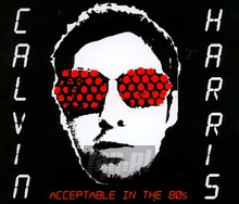 Acceptable In The 80'S - Calvin Harris