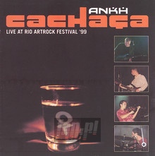 Cachaca: Live At Rio Artrock Festival 1999 - Ankh
