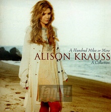 A Hundred Miles: A Coll Collection - Alison Krauss