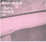I Put A Record On - Gudrun Gut
