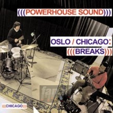Oslo/Chicago-Breaks - Powerhouse Sound