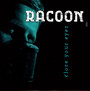 Close Your Eyes - Racoon